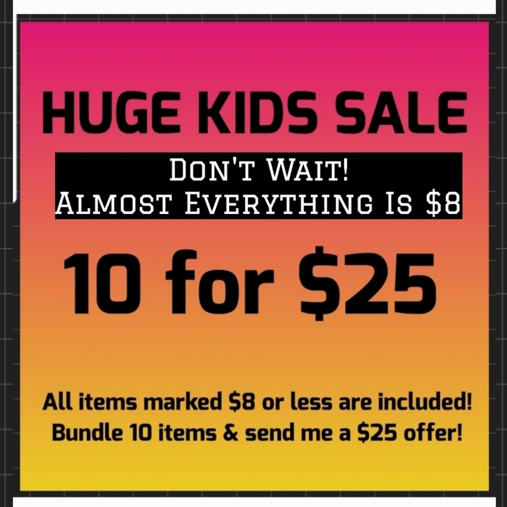 - HUGE KIDS SALE - Bundle 10 for $25 (under $8 items)